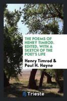 The Poems of Henry Timrod. Edited, With a Sketch of the Poet's Life