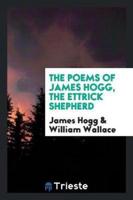 The Poems of James Hogg, the Ettrick Shepherd