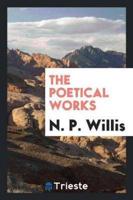 The Poetical Works of N. P. Willis.