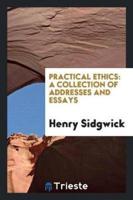 Practical Ethics: A Collection of Addresses and Essays