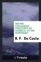 The Pre-Columbian Discovery of America, by the Northmen