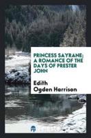 Princess Sayrane; A Romance of the Days of Prester John