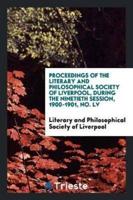 Proceedings of the Literary and Philosophical Society of Liverpool, during the Ninetieth Session, 1900-1901, No. LV