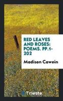 Red Leaves and Roses: Poems. pp.1-202