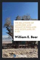 The Relations of Landlord and Tenant in England and Scotland; Pp. 6-131