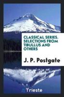 Classical Series. Selections from Tibullus and Others