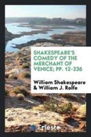 Shakespeare's Comedy of the Merchant of Venice; pp. 12-236