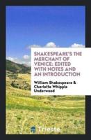 Shakespeare's The Merchant of Venice: Edited with Notes and an Introduction