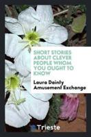Short Stories about Clever People Whom You Ought to Know
