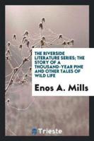 The Riverside Literature Series; The Story of a Thousand-Year Pine and Other Tales of Wild Life