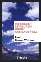 The Swedish Revolution Under Gustavus Vasa