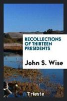 Recollections of Thirteen Presidents