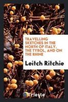 Travelling Sketches in the North of Italy, the Tyrol, and on the Rhine