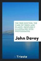 The Tree Doctor; The Care of Trees and Plants