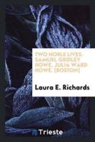 Two Noble Lives. Samuel Gridley Howe, Julia Ward Howe