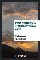 Two Studies in International Law