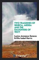 Two Tragedies of Seneca, Medea and the Daughters of Troy