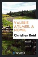 Valerie Aylmer. A Novel