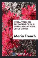 Verba Verbi Dei, the Words of Our Lord and Saviour Jesus Christ