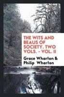 The Wits and Beaus of Society. Two Vols. - Vol. II