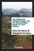 The Works of Heinrich Heine, Vol. XII. Romancero, Book. III. Last Poems