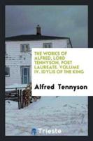 The Works of Alfred, Lord Tennyson, Poet Laureate