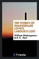 The Works of Shakespeare Love's Labour's Lost