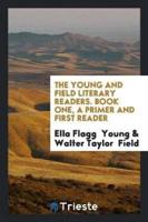 The Young and Field Literary Readers. Book One, a Primer and First Reader