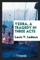 Yzdra, a Tragedy in Three Acts