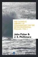 The Catholic Library-14. Commentary on the Seven Penitential Psalms. Vol.1