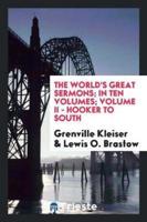 The World's Great Sermons; In Ten Volumes; Volume II - Hooker to South