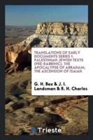 Translations of Early Documents Series 1, Palestinian Jewish Texts (Pre-Rabbinic). The Apocalypse of Abraham; The Ascension of Isaiah