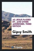 As Jesus Passed By, and Other Addresses. Third Edition