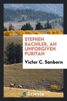 Stephen Bachiler, an Unforgiven Puritan