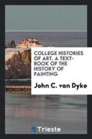 College Histories of Art. A Text-Book of the History of Painting