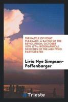 The battle of Point Pleasant: A battle of the revolution, October 10th 1774: Biographical sketches of the men who participated