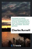 Training in Night Movements Based on Actual Experiences in War Translated from the Japanese. Second Edition