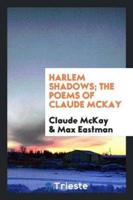 Harlem Shadows; The Poems of Claude McKay