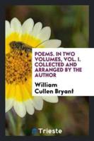 Poems. In Two Volumes, Vol. I. Collected and Arranged by the Author