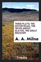 Three Plays: The Dover Road, the Truth About Blayds, the Great Broxopp