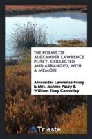 The Poems of Alexander Lawrence Posey. Collected and Arranged, with a Memoir