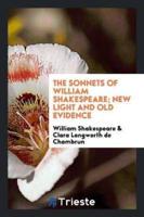 The Sonnets of William Shakespeare; New Light and Old Evidence