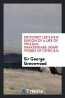 Sir Sidney Lee's New Edition of a Life of William Shakespeare