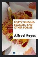Forty Singing Seamen, and Other Poems