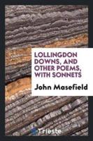Lollingdon Downs, and Other Poems, With Sonnets