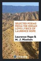 Selected Poems from the Indian Love Lyrics of Laurence Hope