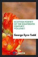 Scottish poetry of the eighteenth century. Volume I