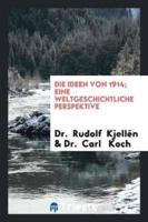 Die Ideen Von 1914; Eine Weltgeschichtliche Perspektive