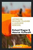 Lettres De Richard Wagner Ï¿½ Auguste Roeckel