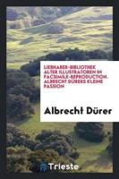 Liebhaber-Bibliothek Alter Illustratoren in Facsimile-Reproduction. Albrecht Dï¿½rers Kleine Passion